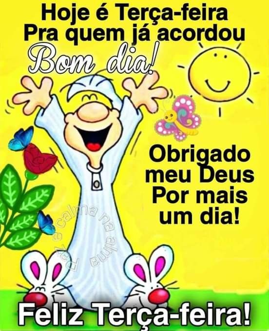 Hoje é terça-feira bom dia quem acordou