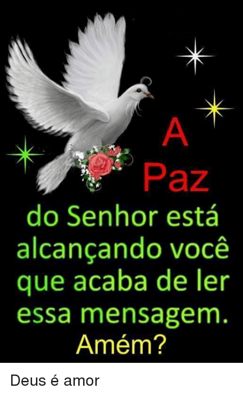 Seja alcançado pela paz do Senhor. 