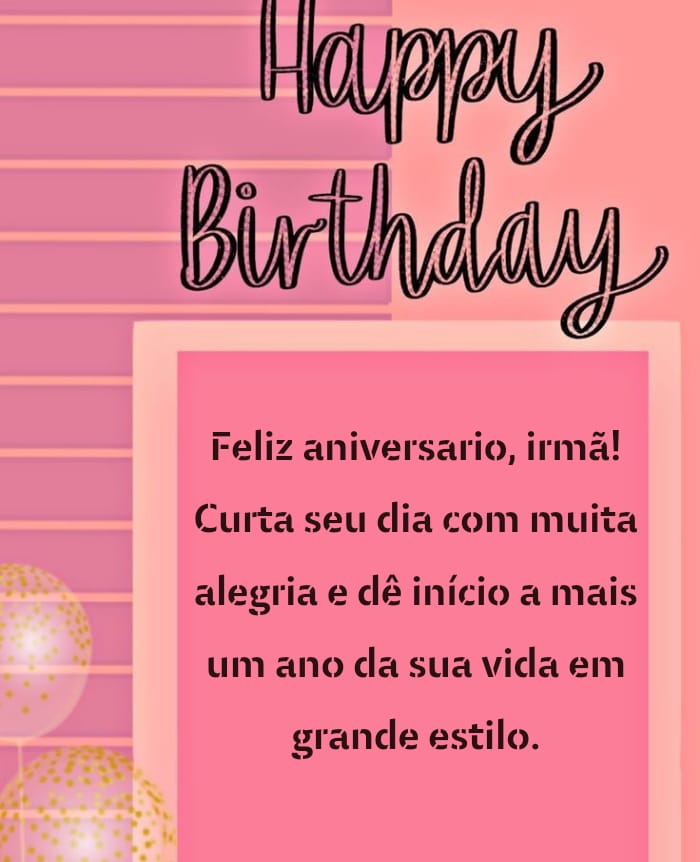 Feliz aniversario, irmã! Curta seu dia